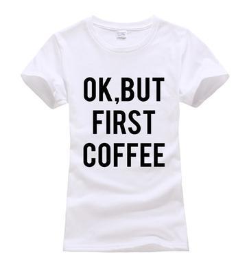 “OK BUT FIRST COFFEE” T-Shirt | Funny Graphic Tee for Coffee Lovers