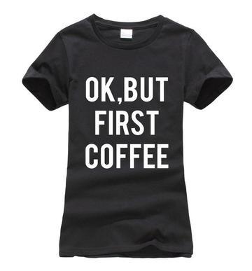 “OK BUT FIRST COFFEE” T-Shirt | Funny Graphic Tee for Coffee Lovers