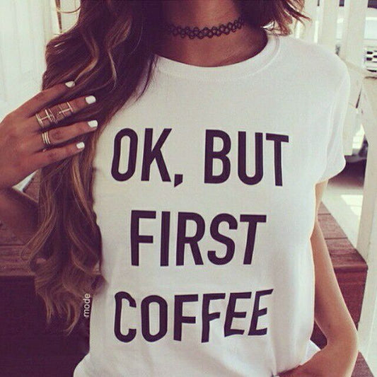 “OK BUT FIRST COFFEE” T-Shirt | Funny Graphic Tee for Coffee Lovers